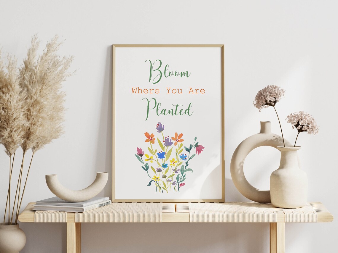 Bloom Where You Are Planted Quote Art Print - Image 3