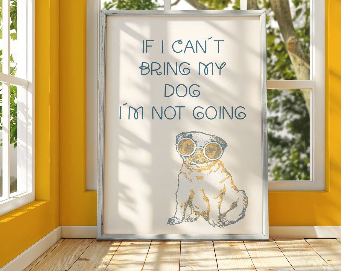 If I Can't Bring My Dog I'm Not Going Blue Cream Pug Art Poster