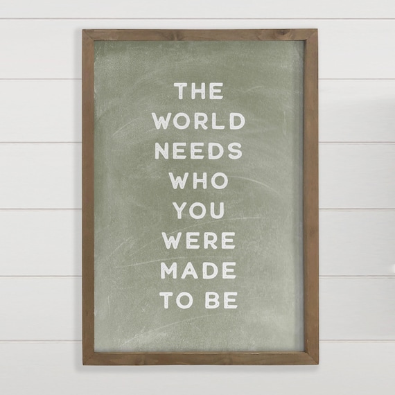 The World Needs Who You Were Made to Be Inspirational Poster