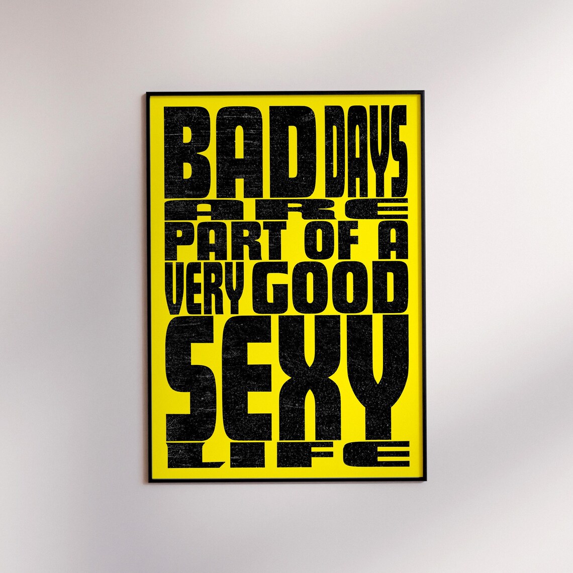 Bad Days Are Part of a Very Good Sexy Life Quote Poster in Bold Yellow