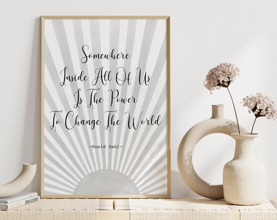 Roald Dahl Quote Print Motivational Poster Somewhere Inside All Of Us Is The Power To Change The World