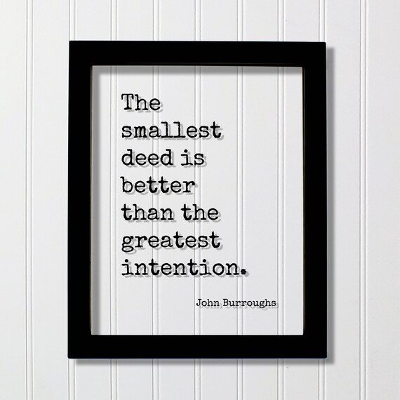 John Burroughs Smallest Deed Greatest Intention Floating Quote Poster