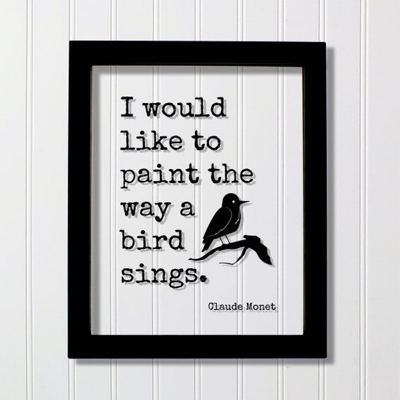 Claude Monet Floating Quote I Would Like To Paint The Way A Bird Sings Painting Painter Art Gift For Artist Artistic Creative Process