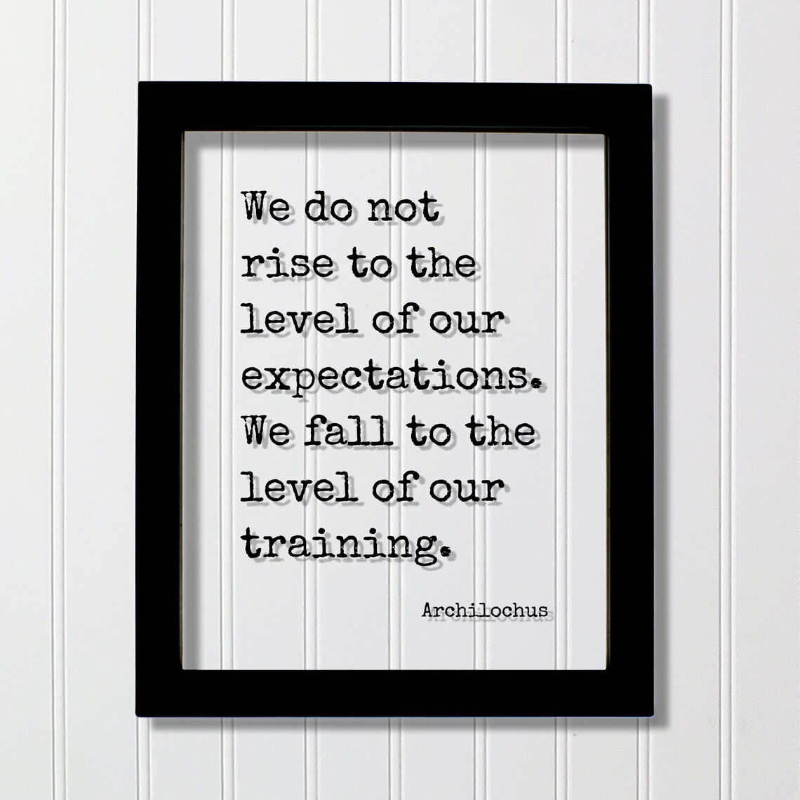 We Do Not Rise to Our Expectations Quote Art Print