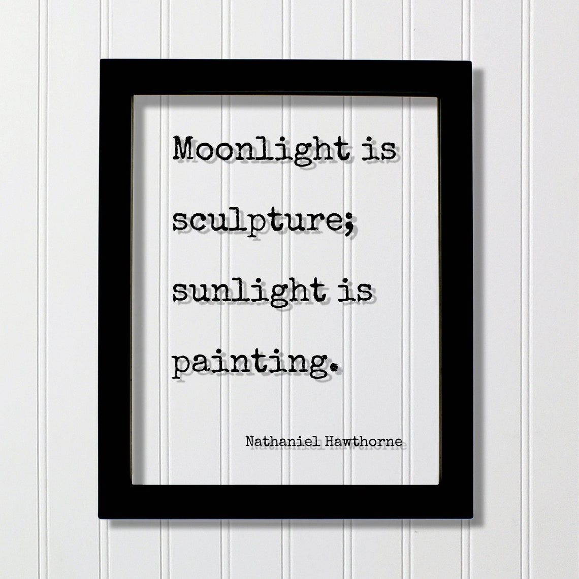 Nathaniel Hawthorne Quote Moonlight Is Sculpture Sunlight Painting Nature Wilderness Hiking Camping Outdoors Forest Woods Art Artwork