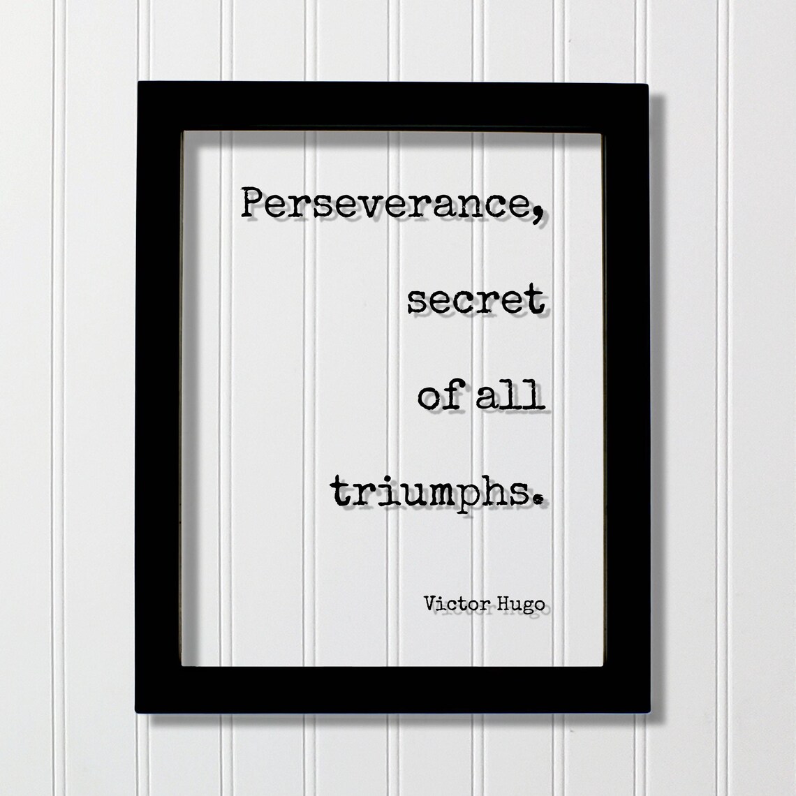 Victor Hugo Perseverance Secret of All Triumphs Quote Poster