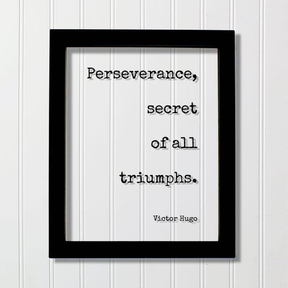 Victor Hugo Perseverance Secret Of All Triumphs Floating Quote Motivational Hard Work Hustle Grind Endurance Goals Workout Gym Tenacity