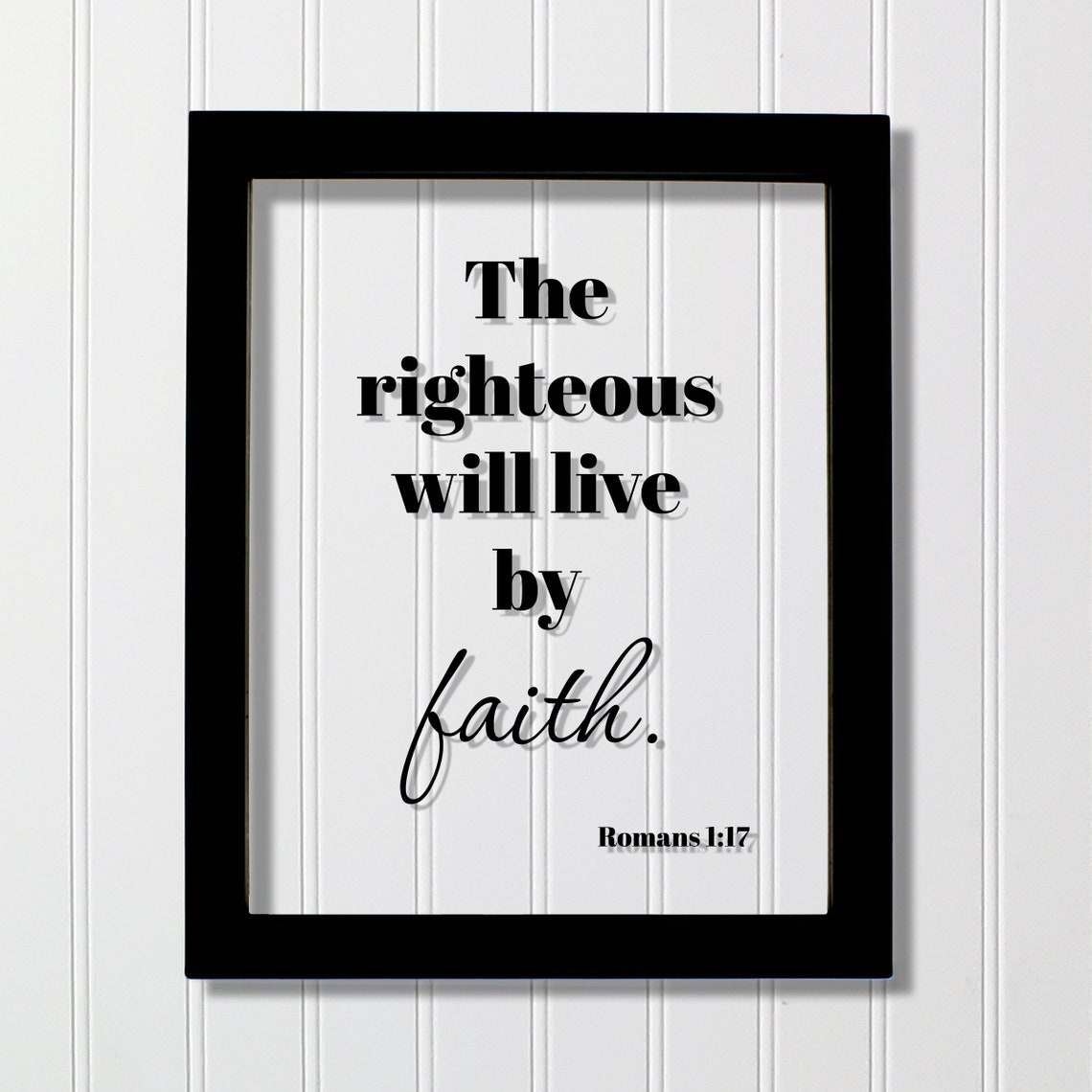 Romans 1 17 The Righteous Will Live By Faith Scripture Poster