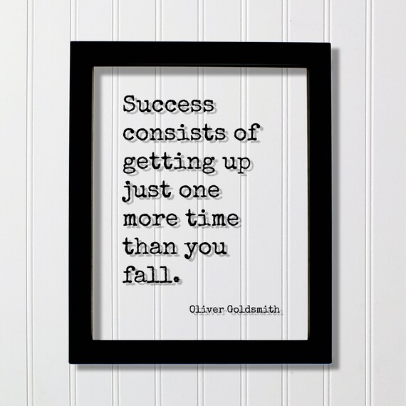 Oliver Goldsmith Success Getting Up One More Time Quote Poster