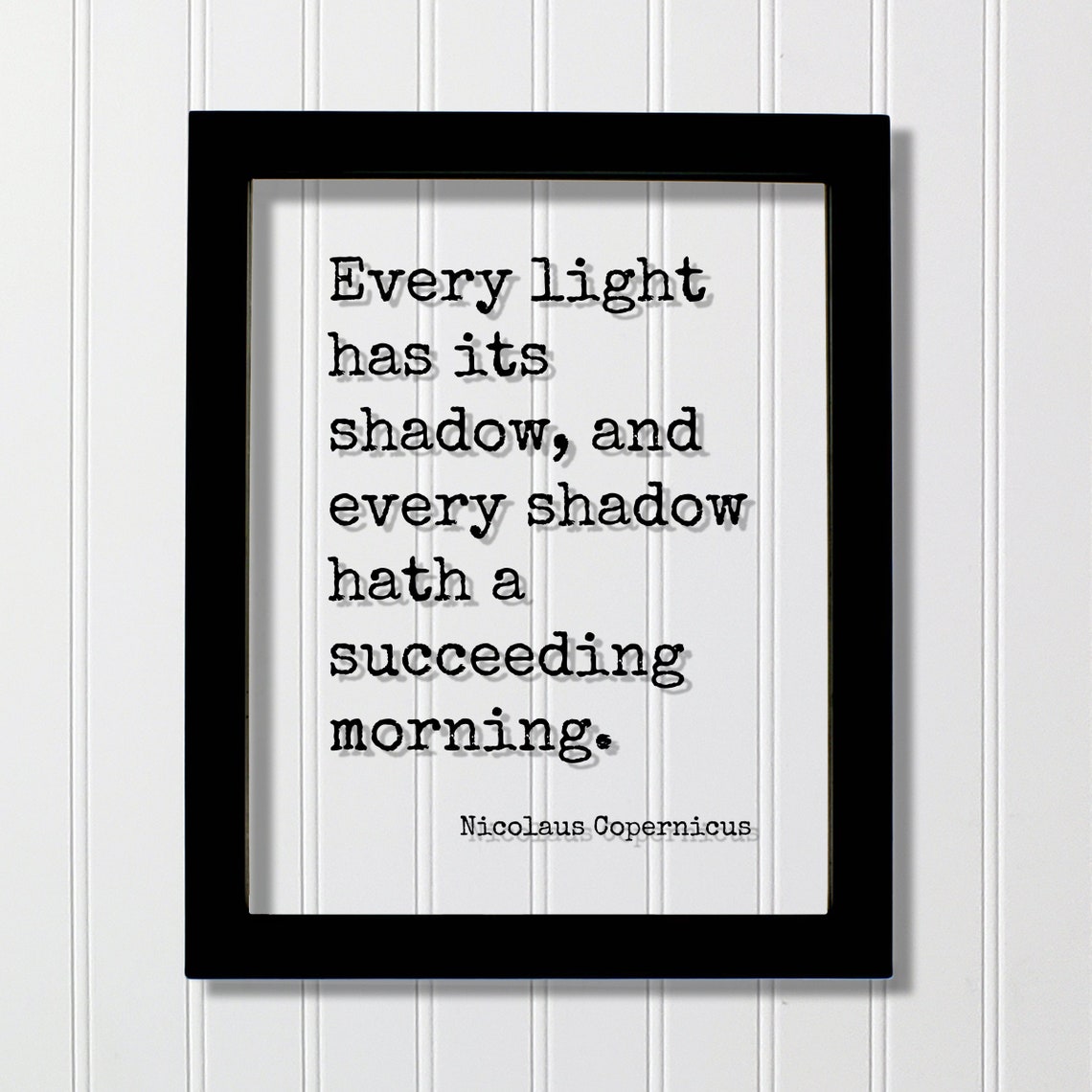 Nicolaus Copernicus Every Light Has Its Shadow Morning Quote Print