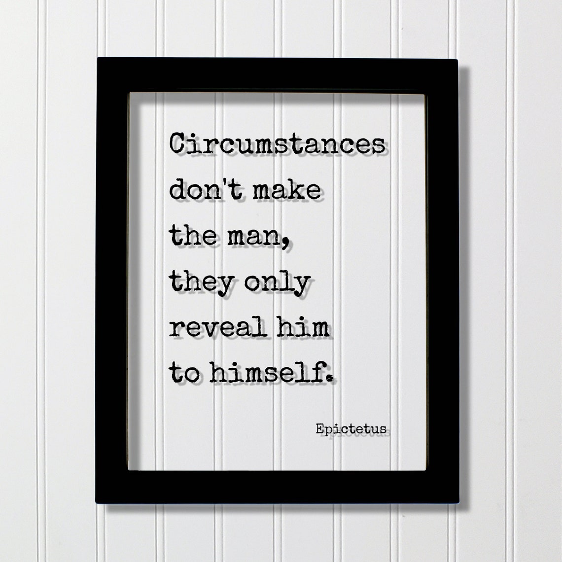 Epictetus Floating Quote Circumstances Dont Make The Man They Only Reveal Him To Himself Motivational Mind Mindset Intention Meditation