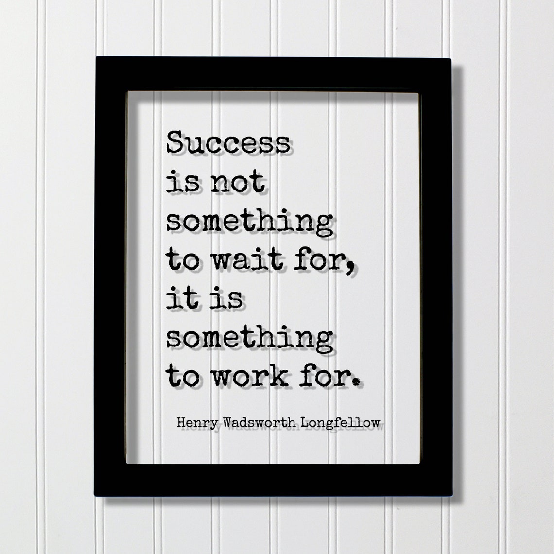 Henry Wadsworth Longfellow Success Is Not Something To Wait For It Work Quote Hustle Grind Motivation Inspiration