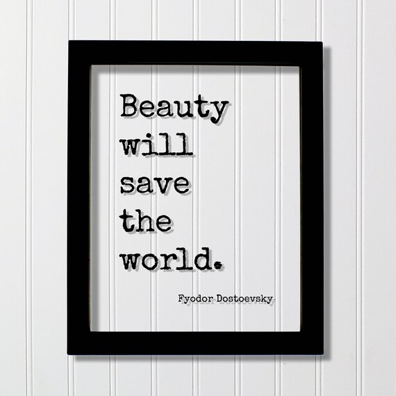 Fyodor Dostoevsky Beauty Will Save The World Wisdom Quote Poster
