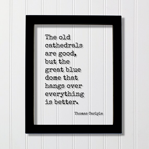 Thomas Carlyle Old Cathedrals Great Blue Dome Nature Quote Poster