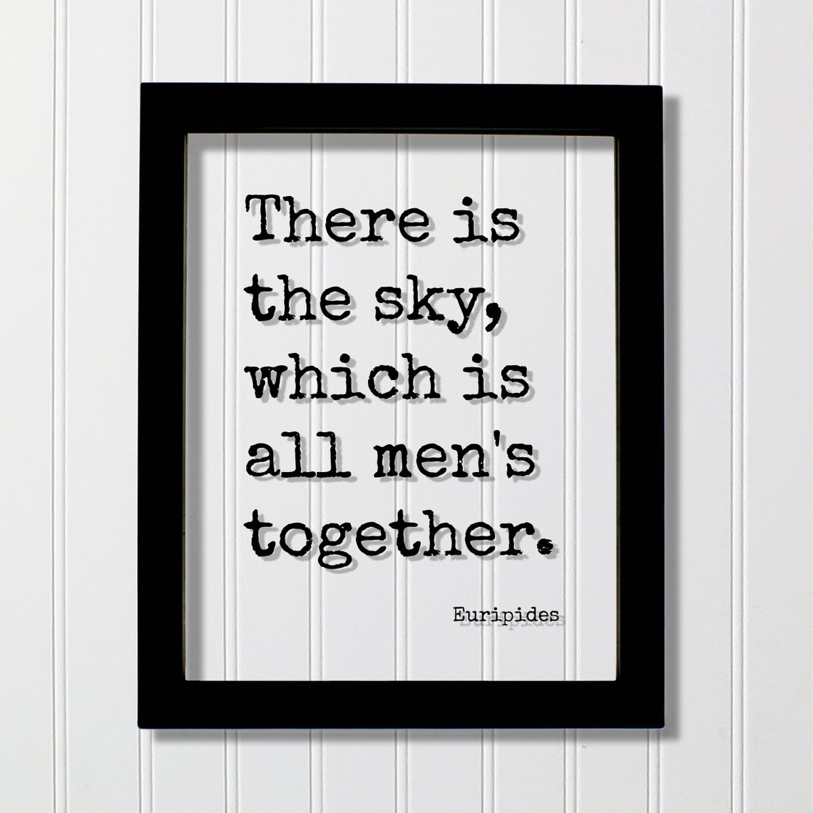 Euripides Floating Quote There Is The Sky Which All Mens Together Wilderness Hiking Camping Forest Outdoors Natural Plants Animals