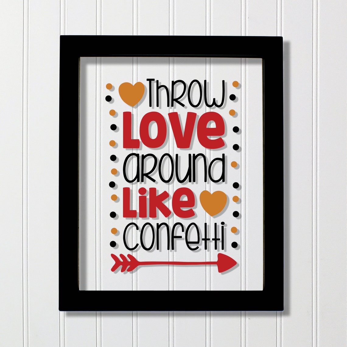 Throw Love Around Like Confetti Hearts Arrow Love Quote Sign Poster