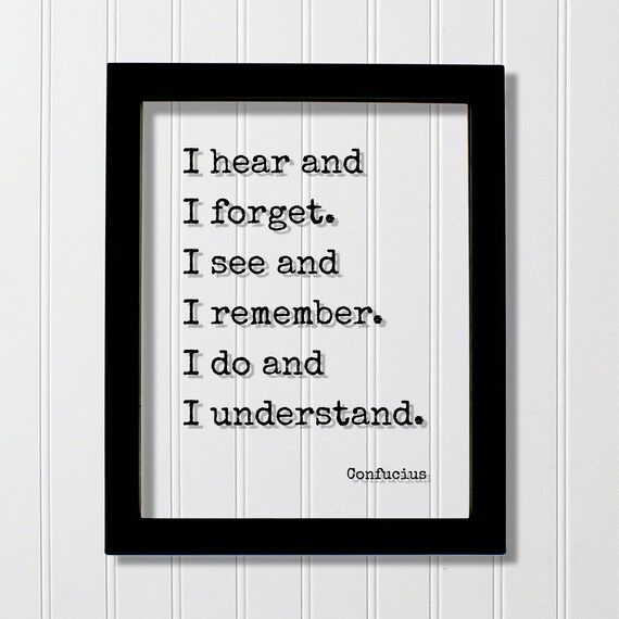 Confucius Hear Forget See Remember Do Understand Wisdom Quote Poster