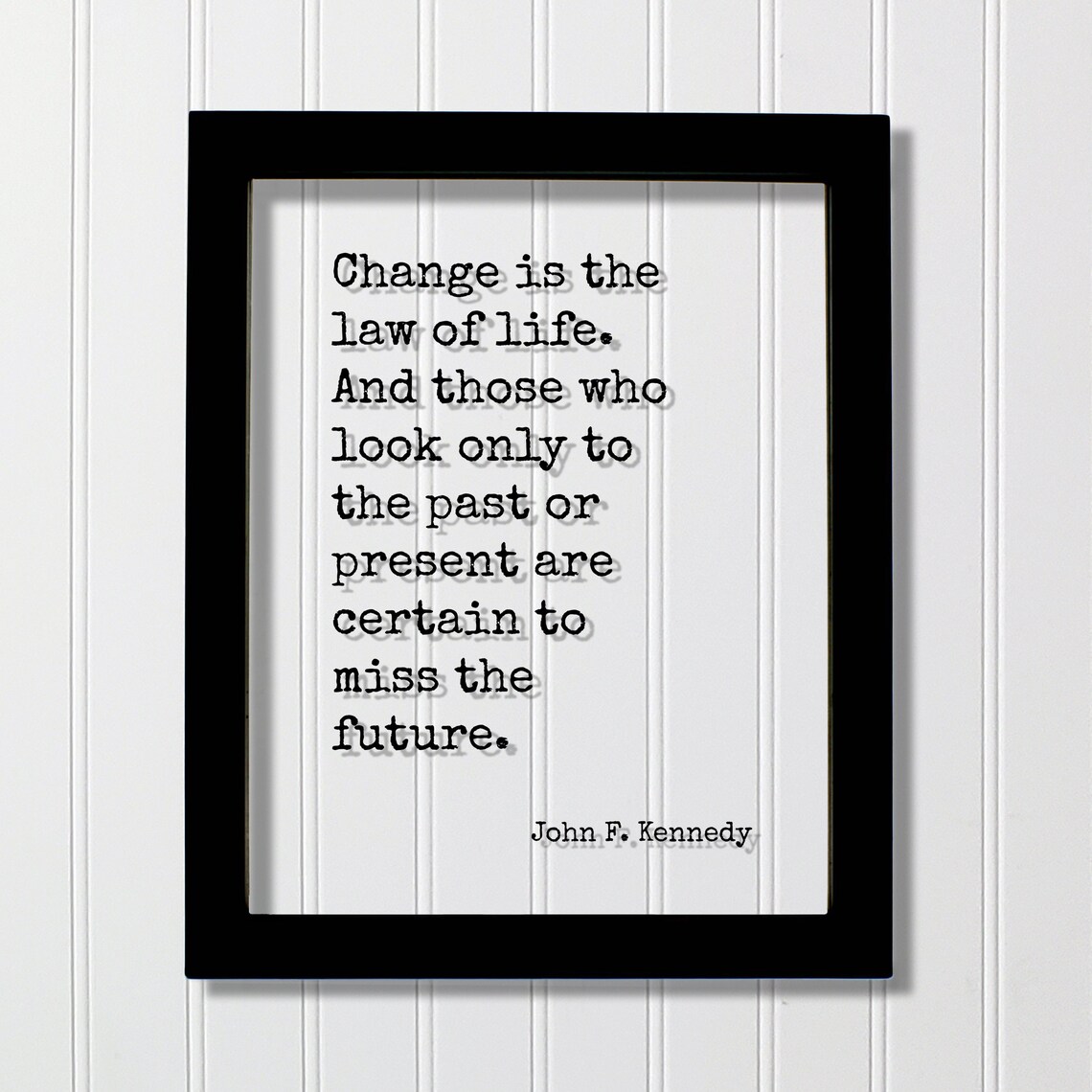 John F Kennedy Change Is The Law Of Life Floating Quote Poster