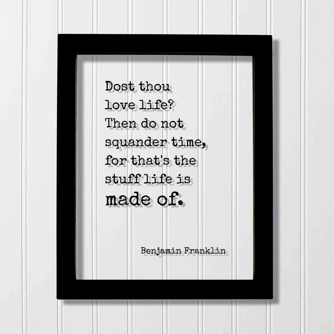 Benjamin Franklin Dost Thou Love Life Time Quote Floating Print