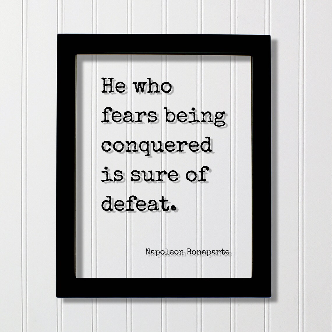 Napoleon Bonaparte He Who Fears Being Conquered Quote Poster