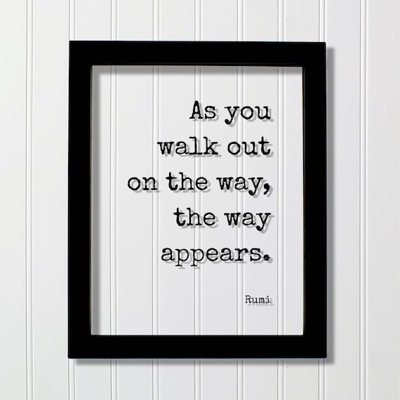 Rumi As You Walk Out the Way Appears Inspirational Art Poster