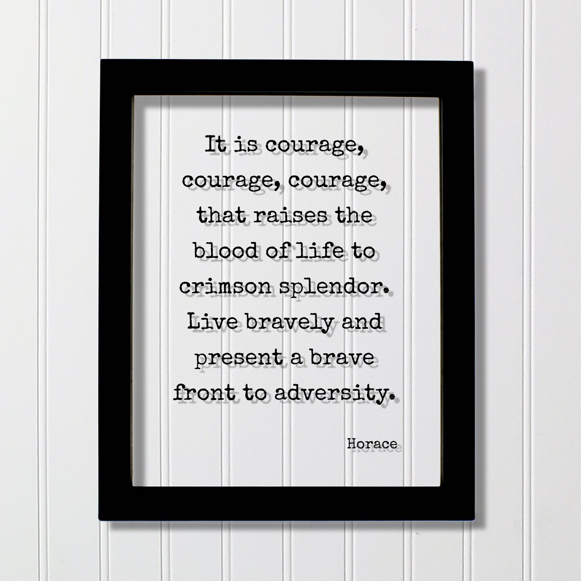 Horace Courage Raises Blood Of Life Quote Floating Black Framed Poster