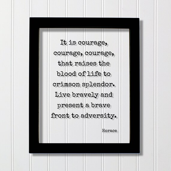 Horace Courage Raises Blood Of Life Quote Floating Black Framed Poster