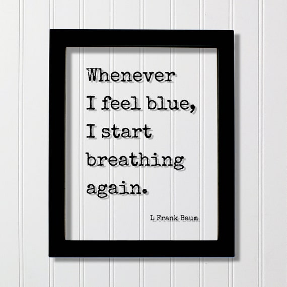 L Frank Baum Floating Quote Whenever I Feel Blue Start Breathing Again Meditation Meditate Yoga Relaxation Transparent Image