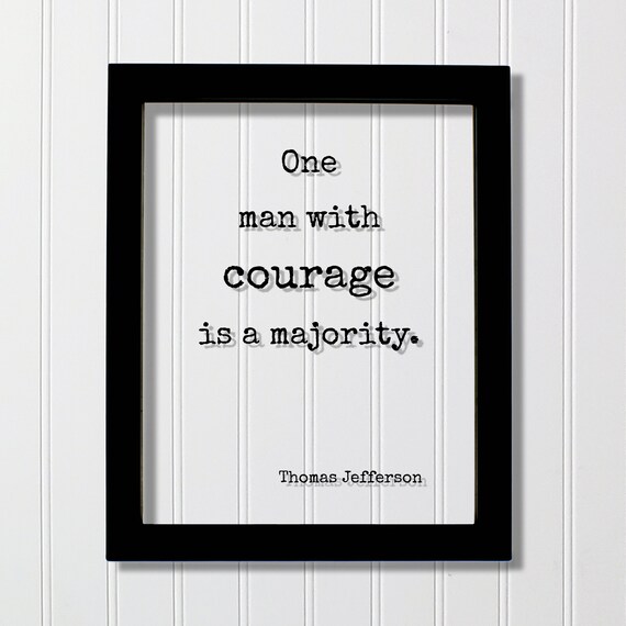 Thomas Jefferson Courage Is a Majority Quote Typography Poster