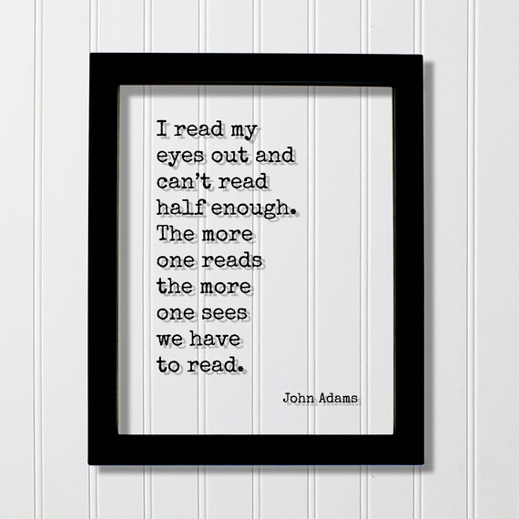 John Adams I Read My Eyes Out Bibliophile Reading Quote Poster