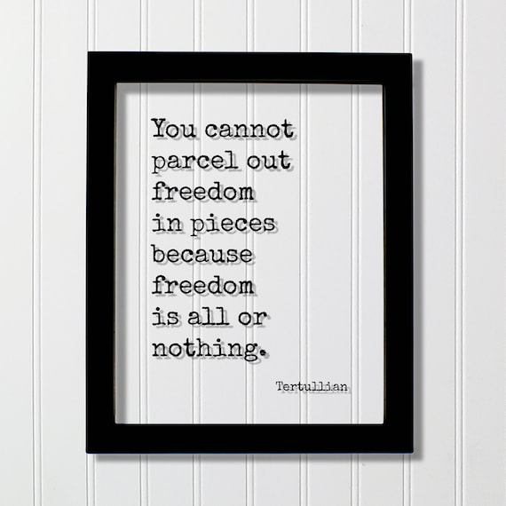 Freedom Is All or Nothing Tertullian Quote Typography Poster