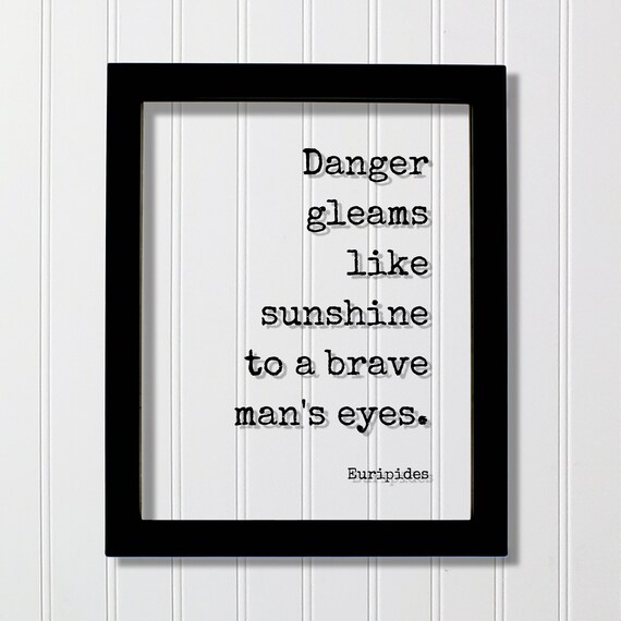 Euripides Danger Gleams Like Sunshine Floating Quote Courage Poster