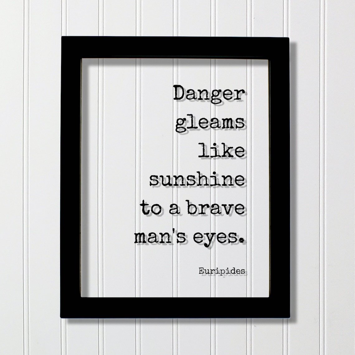 Euripides Danger Gleams Like Sunshine Floating Quote Courage Poster