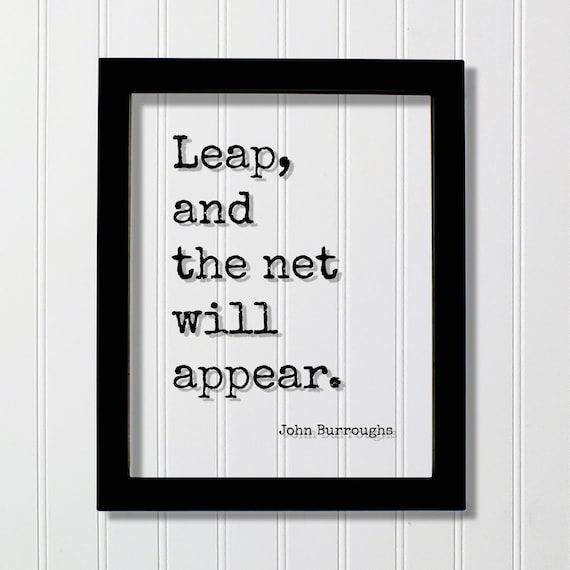 John Burroughs Leap And The Net Will Appear Floating Quote Poster