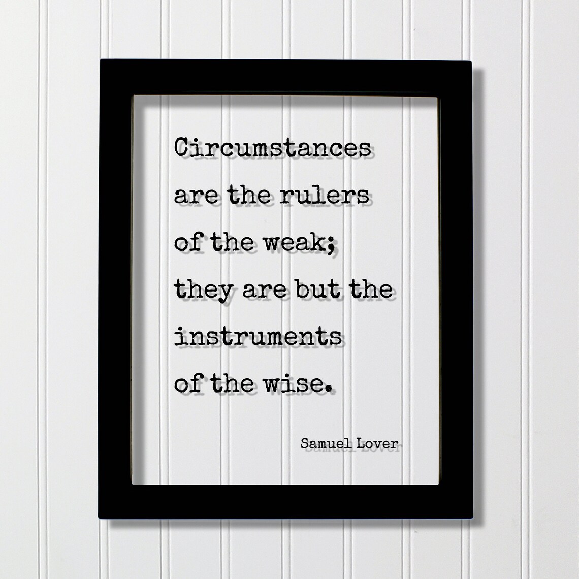 Samuel Lover Circumstances Rulers Of The Weak Quote Art Poster