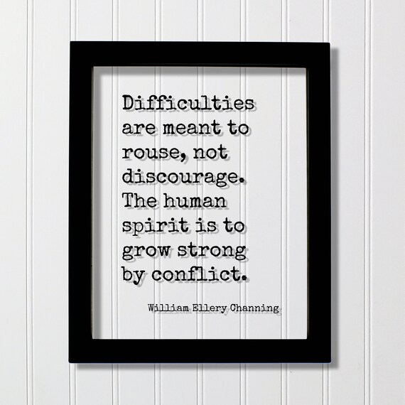 Channing Quote Difficulties Rouse Human Spirit Grows Strong Poster