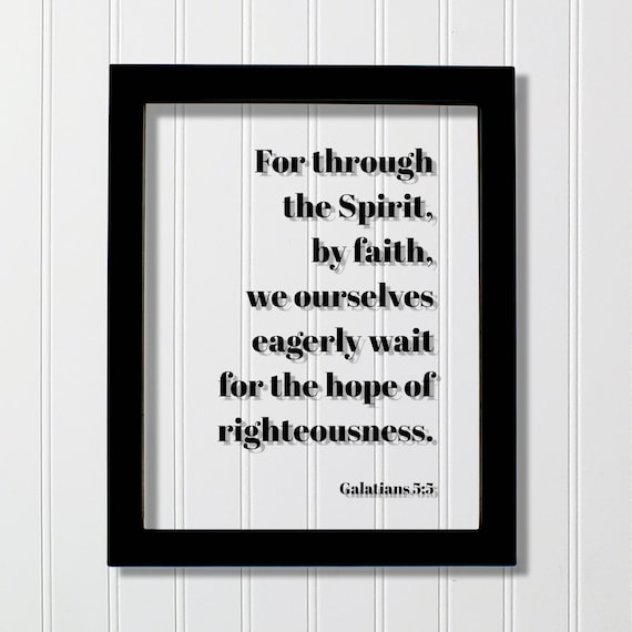 Galatians 55 For Through The Spirit By Faith We Ourselves Eagerly Wait Hope Of Righteousness Scripture Bible Verse Christian