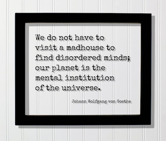 Johann Wolfgang Von Goethe Madhouse Quote Floating Philosopher Print