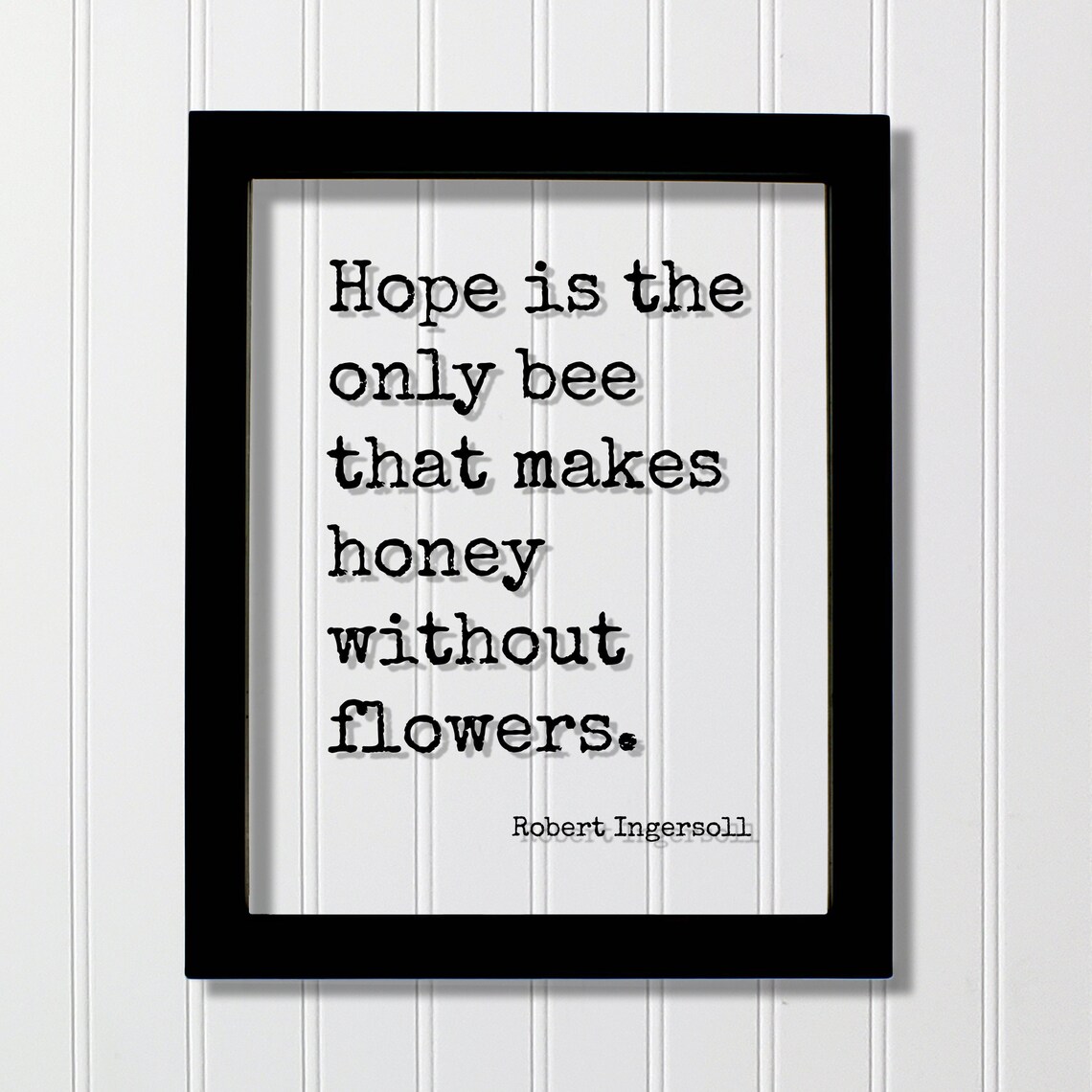 Robert Ingersoll Hope is the Only Bee Quote Typewriter Poster