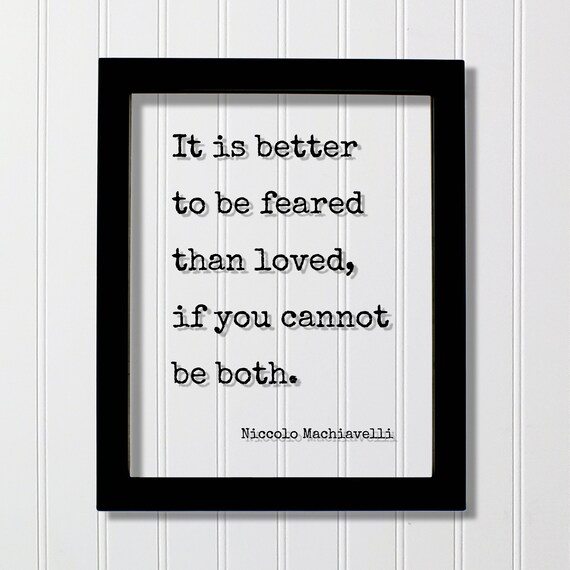 Niccolo Machiavelli Better To Be Feared Than Loved Quote Poster