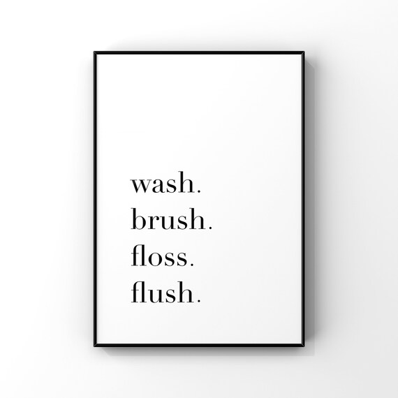 Wash Brush Floss Flush Print Bathroom Decor Wall Art Sign Minimalist