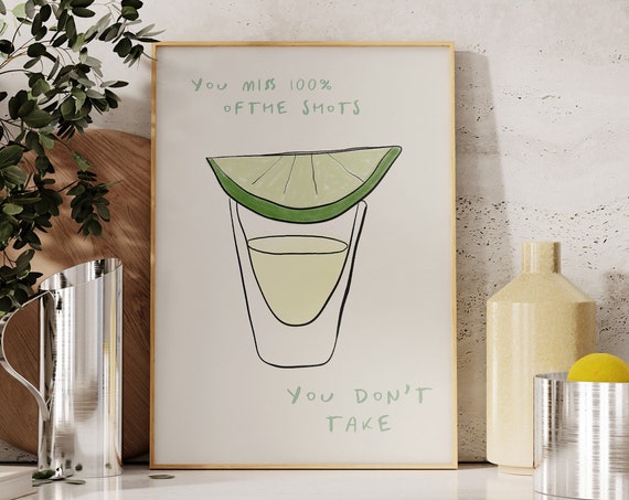 You Miss 100 Of The Shots Art Print, Bar Cart Decor