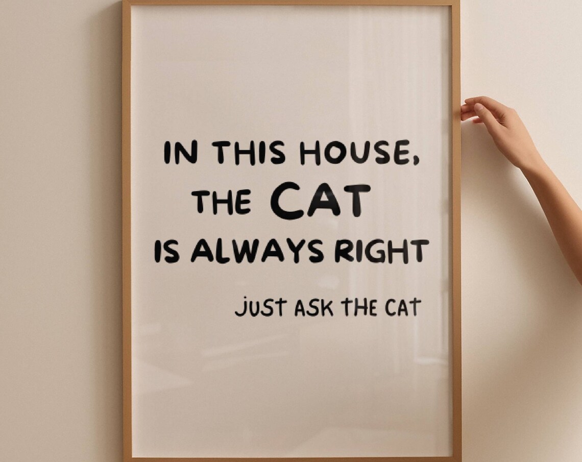In This House the Cat Is Always Right Funny Cat Quote Poster