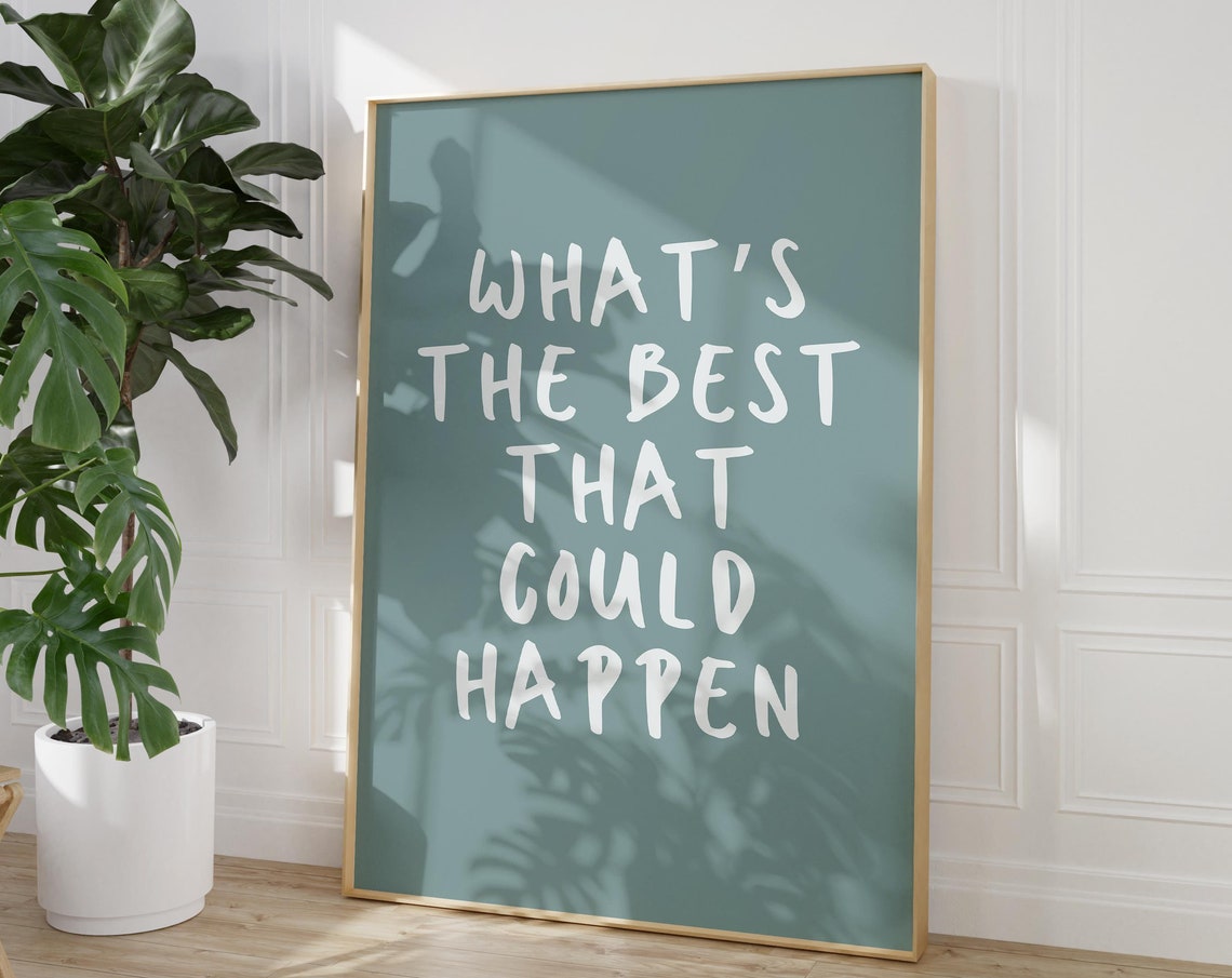 Whats the Best That Could Happen Teal White Hand Lettered Poster