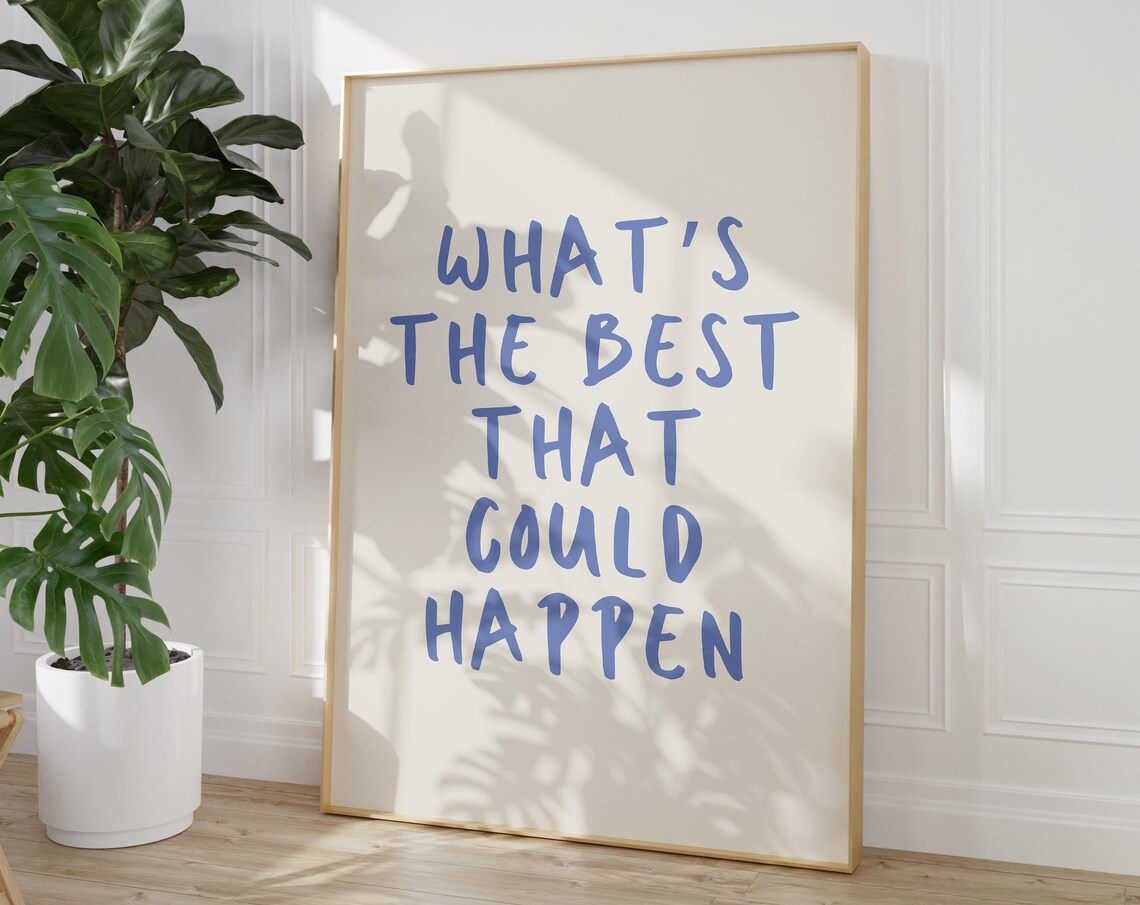 Whats the Best That Could Happen Blue Typography Quote Poster