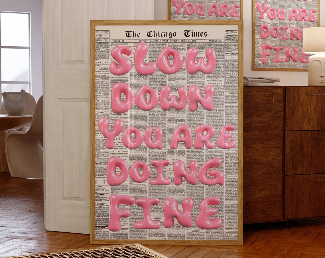 Slow Down You Are Doing Fine Pink Balloon Newspaper Art Poster