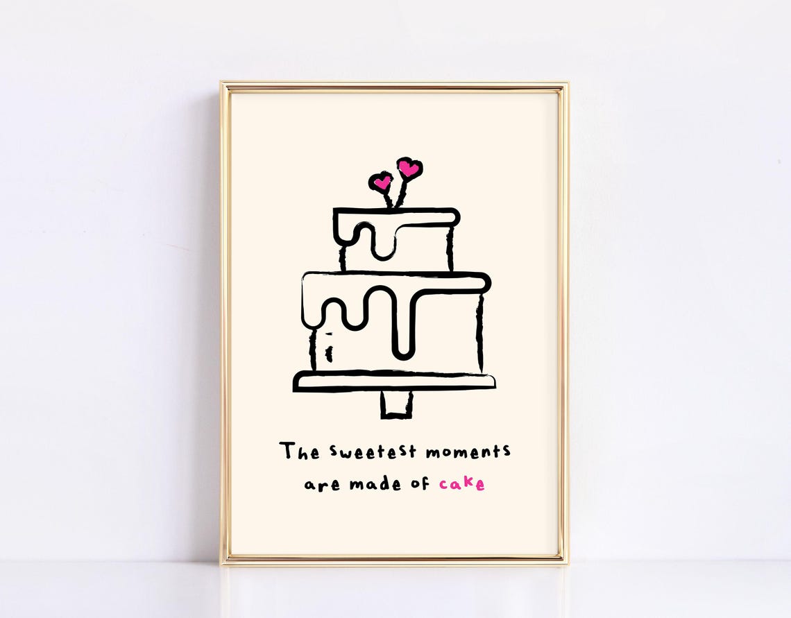 The Sweetest Moments Are Made of Cake Hand Drawn Dessert Wall Poster