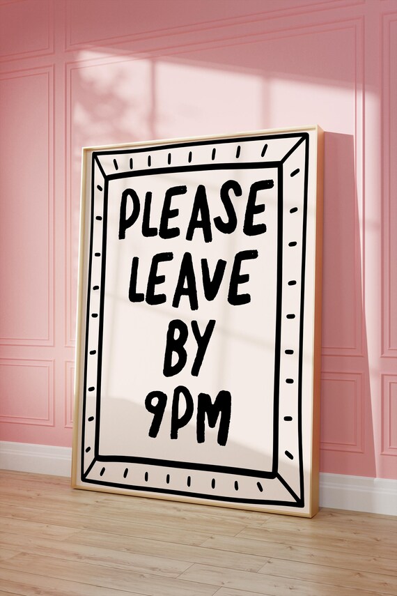 Please Leave By 9 PM Humor Quote Art Print