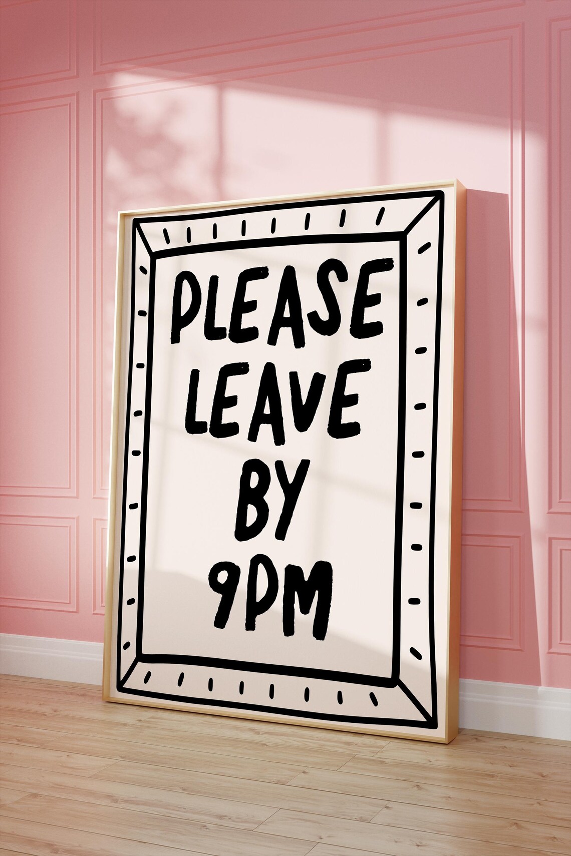 Please Leave By 9 PM Humor Quote Art Print