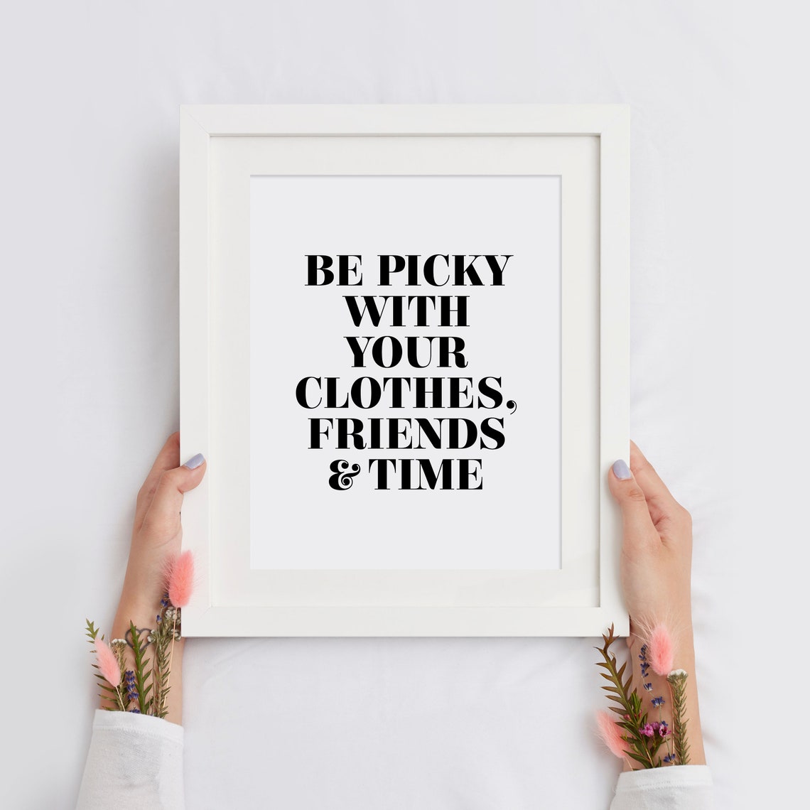 Be Picky With Your Clothes Friends And Time Bold Quote Poster - Image 2